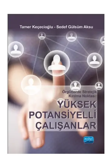 Örgütlerde Stratejik Kırılma Noktası: YÜKSEK POTANSİYELLİ ÇALIŞANLAR