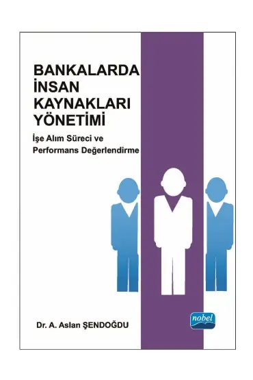 BANKALARDA İNSAN KAYNAKLARI YÖNETİMİ - İşe Alım Süreci ve Performans Değerlendirme