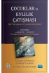 ÇOCUKLAR VE EVLİLİK ÇATIŞMASI-Aile Tartışması ve Çözümünün Etkisi / CHILDREN AND MARITAL CONFL ICT-The Impact of Fa