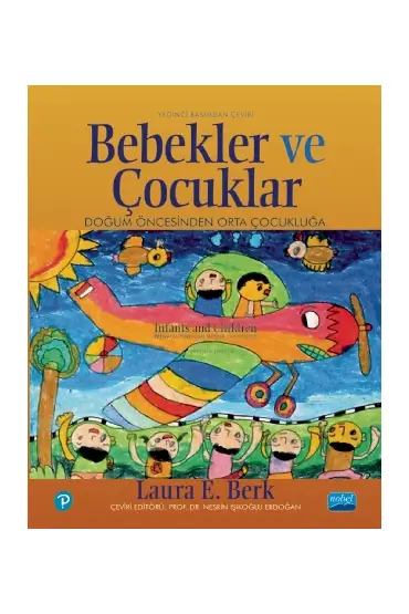 BEBEKLER VE ÇOCUKLAR Doğum Öncesinden Orta Çocukluğa / INFANTS AND CHILDREN Prenatal Through Middle Childhood