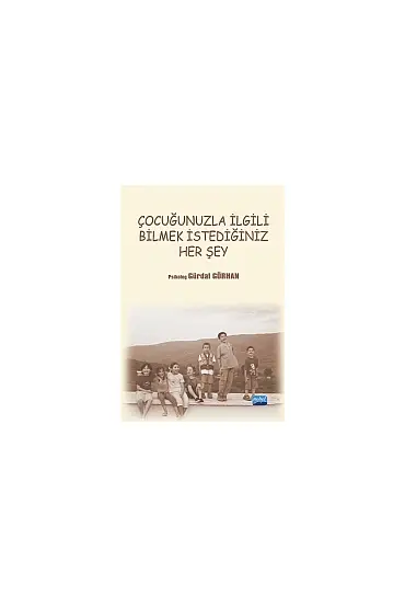 Çocuğunuzla İlgili Bilmek İstediğiniz Her Şey