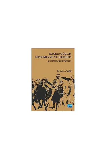 Zorunlu Göçler Sürgünler ve Yol Hikayeleri - Ulupamir Kırgızları Örneği-