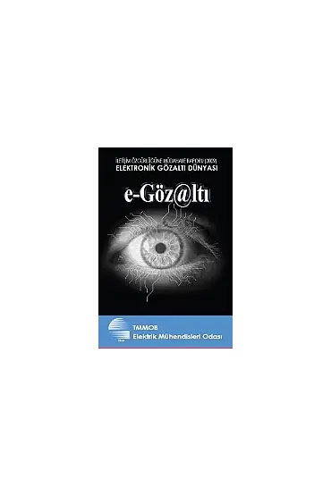 Elektronik Gözaltı Dünyası e-Gözaltı İletişim Özgürlüğüne Müdahale Raporu