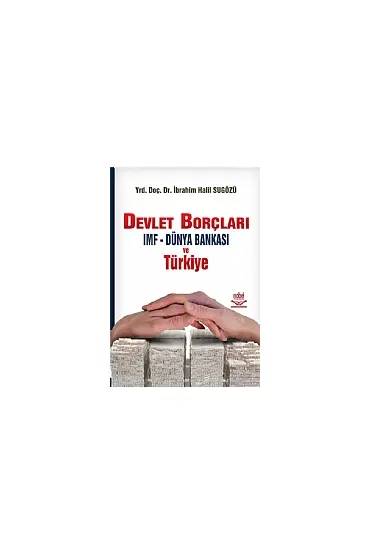 Devlet Borçları IMF - Dünya Bankası ve Türkiye