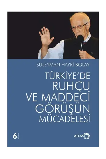 Türkiye&39de Ruhçu ve Maddeci Görüşün Mücadelesi