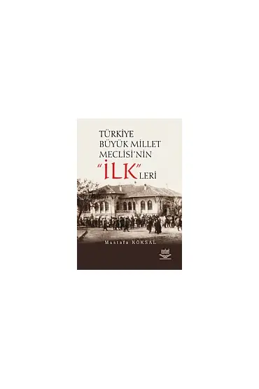 Türkiye Büyük Millet Meclisi’nin “İLK”leri