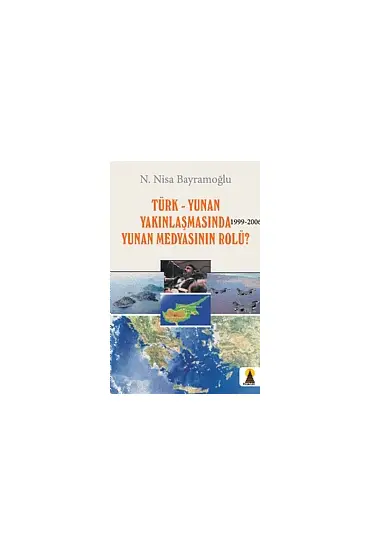 Türk - Yunan Yakınlaşmasında (1999-2006) Yunan Medyasının Rolü?