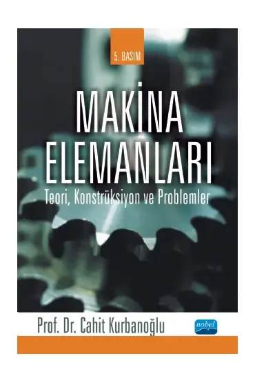 MAKİNA ELEMANLARI: Teori, Konstrüksiyon ve Problemler