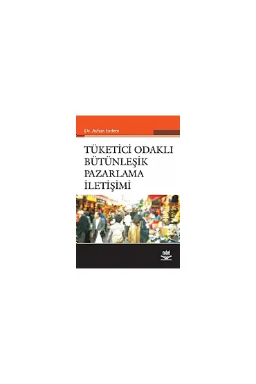 Tüketici Odaklı Bütünleşik Pazarlama İletişimi