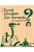 Eyvah Çocuğum Zor Durumda Ne Yapabilirim?