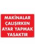  202 Makinalar Çalışırken Ayar Yapmak Yasaktır Uyarı Levhası 25x35 KOD:227