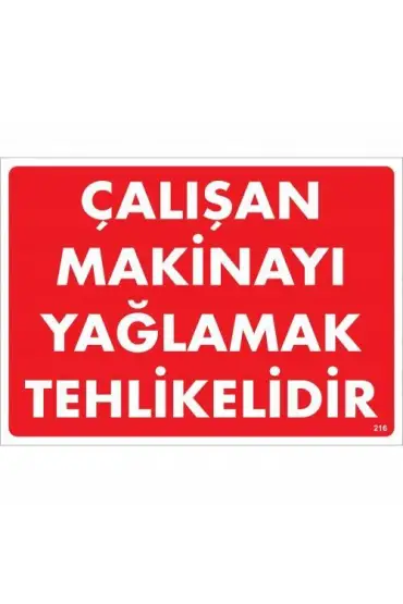  202 Çalışan Makinayı Yağlamak Tehlikelidir Uyarı Levhası 25x35 No: 216