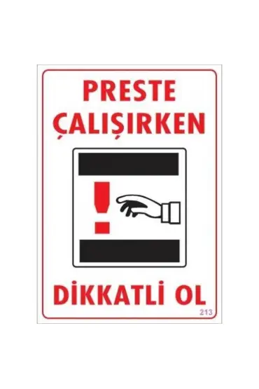  202 Dikkat Preste Çalışırken Dikkatli Ol Uyarı Levhası  25x35 KOD:213