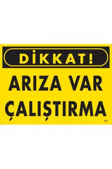  202 Dikkat Arıza Var Çalıştırma Uyarı Levhası  25x35 KOD:211