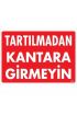  202 Tartılmadan Kantara Girmeyin Uyarı Levhası 25x35 KOD:1619