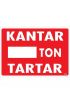  202 Kantar Ton Tartar Uyarı Levhası 25x35 KOD:1618