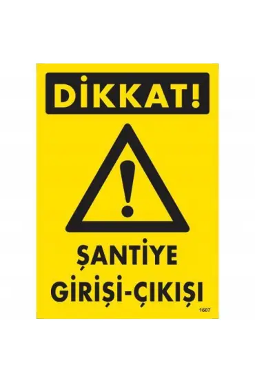  202 Dikkat Şantiye Giriş Çıkış Uyarı Levhası 25x35 KOD:1607