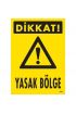  202 Dikkat Yasak Bölge Uyarı Levhası 25x35 KOD:1606