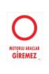  202 Motorlu Araçlar Giremez Uyarı Levhası 25x35 KOD:1602