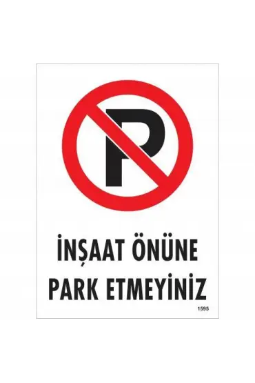  202 İnşaat Önüne  Park Etmeyiniz Uyarı Levhası 25x35 KOD:1595