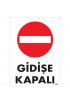  202 Gidişe Kapalı Uyarı Levhası 25x35 KOD:1588