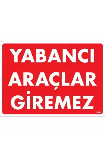  202 Yabancı Araçlar Giremez Uyarı Levhası 25x35 KOD:1568