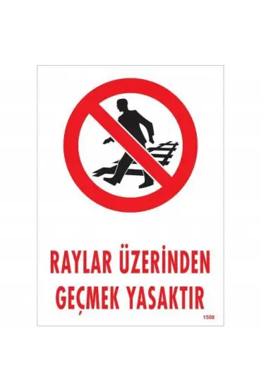  202 Raylar Üzerinden Geçmek Yasaktır Uyarı Levhası 25x35 KOD:1508