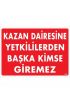  202 Kazan Dairesine Yetkililerden Başka Kimse Giremez Uyarı Levhası 25x35 KOD:1468