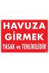  202 Havuza Girmek Tehlikeli ve Yasaktır Uyarı Levhası 25x35 KOD:1455