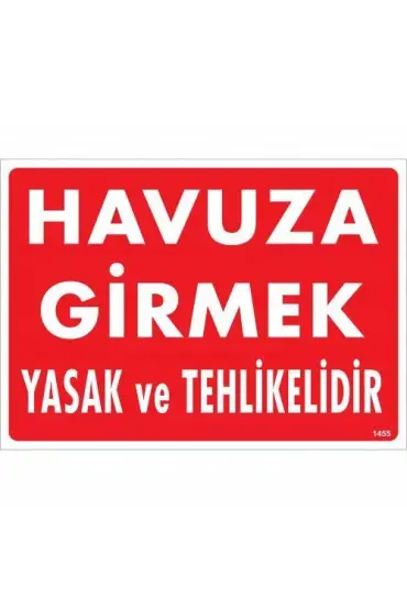  202 Havuza Girmek Tehlikeli ve Yasaktır Uyarı Levhası 25x35 KOD:1455