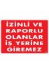  202 İzinli Ve Raporlu Olanlar İş Yerine Giremez Uyarı Levhası 25x35 KOD:1404