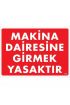  202 Makine Dairesine Girmek Yasaktır Uyarı Levhası 25x35 KOD:1403