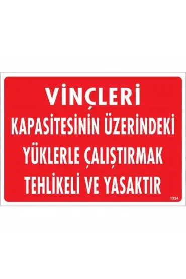  202 Vinçleri Kapasitesinin Üzerindeki Yüklerle Çalıştırarak Tehlikeli Ve Ya Uyarı Levhası 25x35 KOD:1334