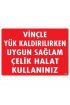  202 Vinçle Yük Kaldırırken Uygun Sağlam Çelik Halat Kullanınız Uyarı Levhası 25x35 KOD:1319