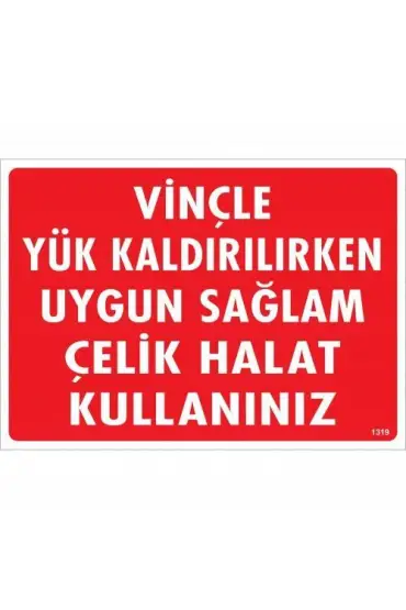  202 Vinçle Yük Kaldırırken Uygun Sağlam Çelik Halat Kullanınız Uyarı Levhası 25x35 KOD:1319