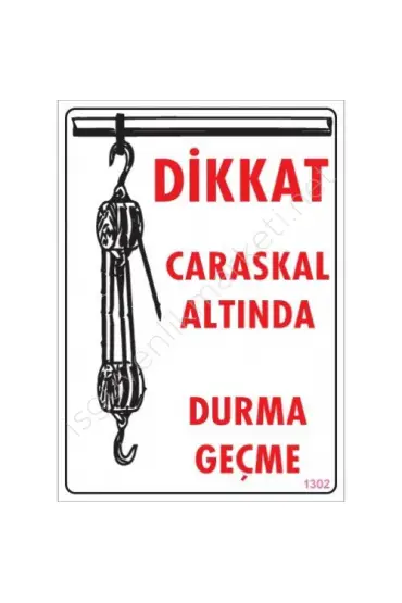  202 Dikkat Calaskal Altında Durmayın Uyarı Levhası 25x35 KOD:1302