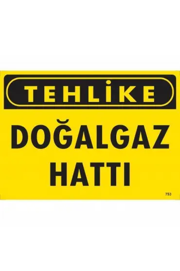  202 Tehlike Doğalgaz Hattı Uyarı Levhası 25x35 KOD:753