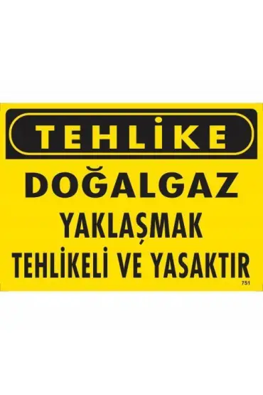  202 Tehlike Doğalgaz Yaklaşmak Tehlikeli Ve Yasaktır Uyarı Levhası 25x35 KOD:751