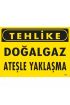  202 Tehlike Doğalgaz Ateşle Yaklaşma Uyarı Levhası 25x35 KOD:750