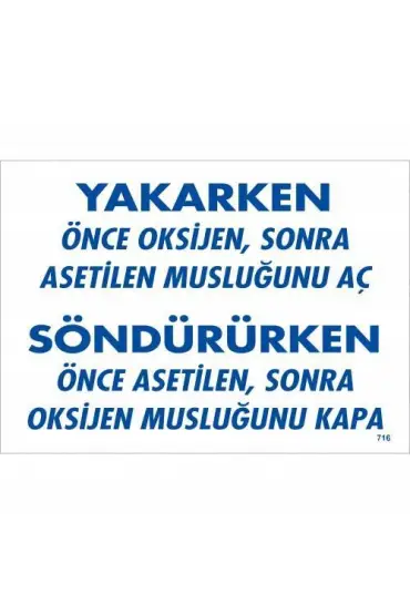  202 Yakarken Önce Oksijen Sonra Asetilan Musluğunu Aç Söndürüken Önce Uyarı Levhası 25x35 KOD:716