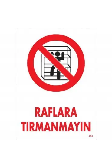  202 Raflara Tırmanmayın Uyarı Levhası 25x35 KOD:604