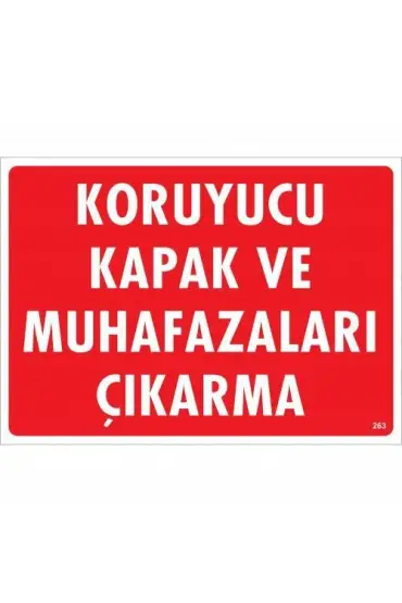  202 Koruyucu Kapak Ve Muhafazaları Çıkarma Uyarı Levhası 25x35 KOD:263