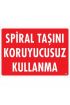  202 Spiral Taşını Koruyucusuz Kullanma Uyarı Levhası 25x35 KOD:252