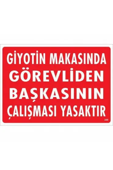  202 Giyotin Makasında Görevliden Başkasının Çalışması Yasaktır Uyarı Levhası 25x35 KOD:249