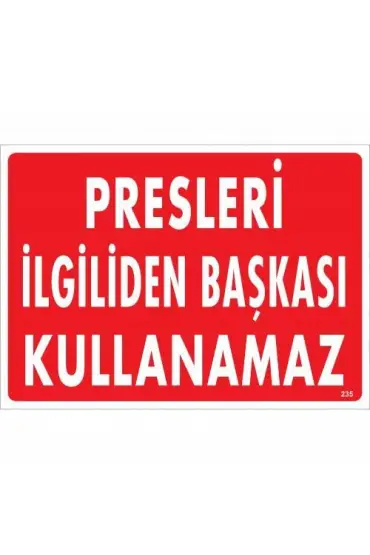  202 Presleri İlgiliden Başkası Kullanamaz Uyarı Levhası 25x35 KOD:235