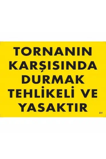  202 Tornanın Karşısında Durmak Tehlikeli ve Yasaktır Uyarı Levhası 25x35 KOD:207