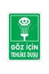  202 Göz İçin Tehlike Duşu Uyarı Levhası 17,5x25 KOD:1021