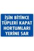  202 İşin Bitince Tüpleri Kapat Hortumları Yerine Sar Levhası 25x35 KOD: 712