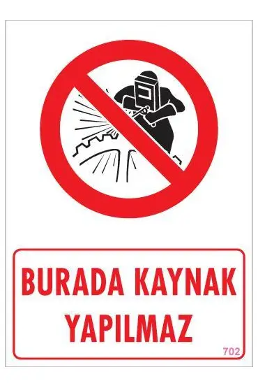  202 Burada Kaynak Yapılmaz Uyarı Levhası 25x35 KOD: 702