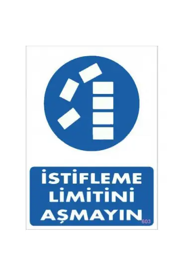  202 İstifleme Limitini Aşmayın Levhası 25x35 KOD:603